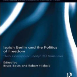 Isaiah Berlin and the Politics of Freedom Isaiah Berlin and the Politics of Freedom