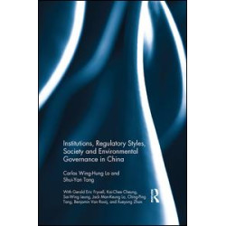 Institutions, Regulatory Styles, Society and Environmental Governance in China Institutions, Regulatory Styles, Society and Environmental Governance in China