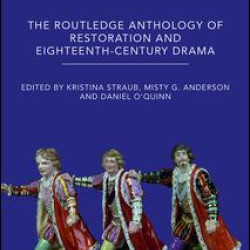 The Routledge Anthology of Restoration and Eighteenth-Century Drama The Routledge Anthology of Restoration and Eighteenth-Century Drama