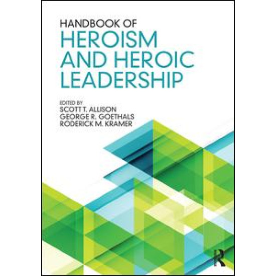 Handbook of Heroism and Heroic Leadership