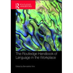 The Routledge Handbook of Language in the Workplace The Routledge Handbook of Language in the Workplace