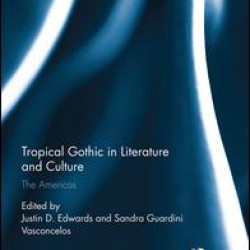 Tropical Gothic in Literature and Culture Tropical Gothic in Literature and Culture