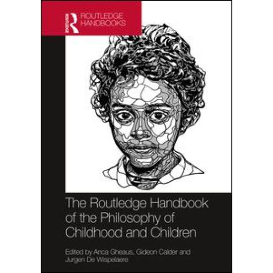 The Routledge Handbook of the Philosophy of Childhood and Children The Routledge Handbook of the Philosophy of Childhood and Children