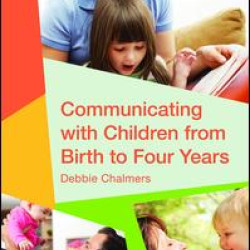 Communicating with Children from Birth to Four Years Communicating with Children from Birth to Four Years