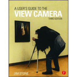A User's Guide to the View Camera A User's Guide to the View Camera