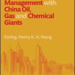 Successful Business Dealings and Management with China Oil, Gas and Chemical Giants