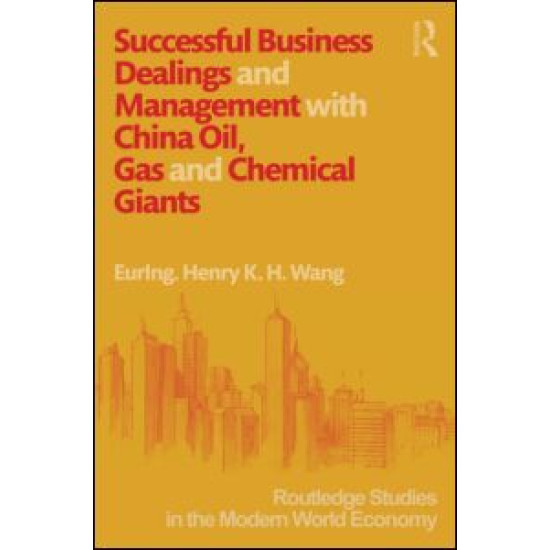 Successful Business Dealings and Management with China Oil, Gas and Chemical Giants Successful Business Dealings and Management with China Oil, Gas and Chemical Giants