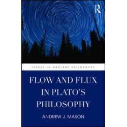 Flow and Flux in Plato's Philosophy Flow and Flux in Plato's Philosophy