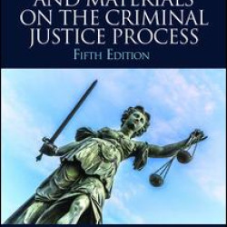 Text and Materials on the Criminal Justice Process Text and Materials on the Criminal Justice Process