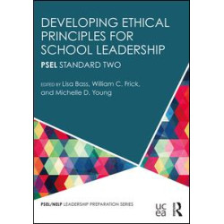Developing Ethical Principles for School Leadership Developing Ethical Principles for School Leadership