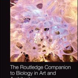 The Routledge Companion to Biology in Art and Architecture The Routledge Companion to Biology in Art and Architecture