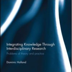 Integrating Knowledge Through Interdisciplinary Research Integrating Knowledge Through Interdisciplinary Research