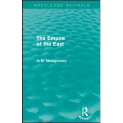 The Empire of the East (Routledge Revivals) The Empire of the East (Routledge Revivals)