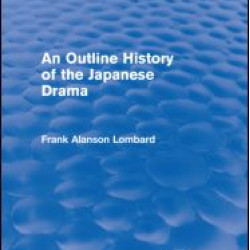 An Outline History of the Japanese Drama An Outline History of the Japanese Drama