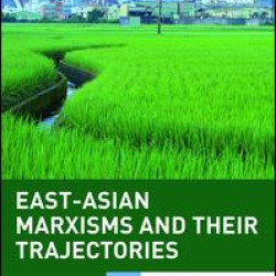 East-Asian Marxisms and Their Trajectories
