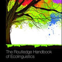 The Routledge Handbook of Ecolinguistics