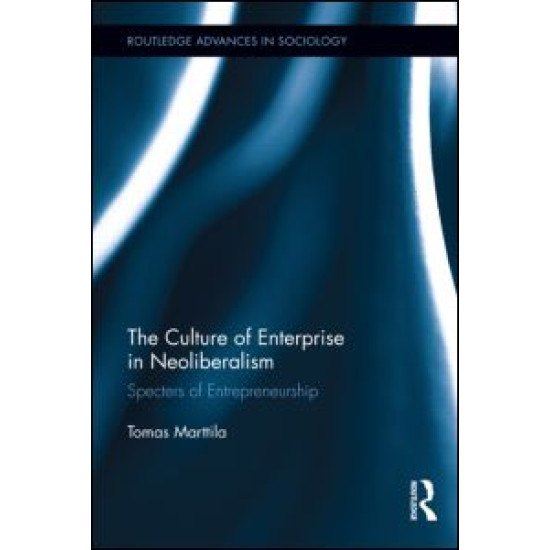 The Culture of Enterprise in Neoliberalism The Culture of Enterprise in Neoliberalism