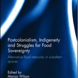 Postcolonialism, Indigeneity and Struggles for Food Sovereignty