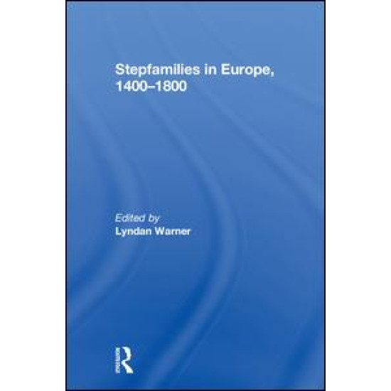Stepfamilies in Europe, 1400-1800 Stepfamilies in Europe, 1400-1800