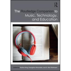 The Routledge Companion to Music, Technology, and Education The Routledge Companion to Music, Technology, and Education