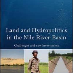 Land and Hydropolitics in the Nile River Basin Land and Hydropolitics in the Nile River Basin