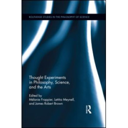 Thought Experiments in Science, Philosophy, and the Arts Thought Experiments in Science, Philosophy, and the Arts
