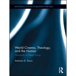 World Cinema, Theology, and the Human World Cinema, Theology, and the Human