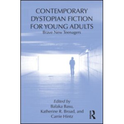 Contemporary Dystopian Fiction for Young Adults Contemporary Dystopian Fiction for Young Adults