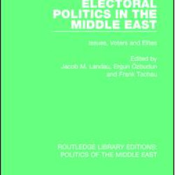 Electoral Politics in the Middle East Electoral Politics in the Middle East