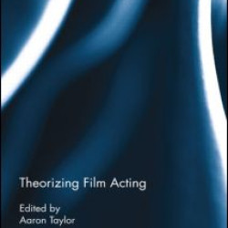 Theorizing Film Acting Theorizing Film Acting
