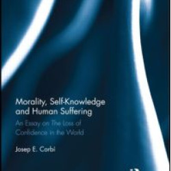 Morality, Self Knowledge and Human Suffering Morality, Self Knowledge and Human Suffering