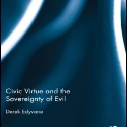 Civic Virtue and the Sovereignty of Evil Civic Virtue and the Sovereignty of Evil