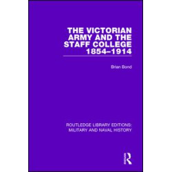 The Victoran Army and the Staff College 1854-1914