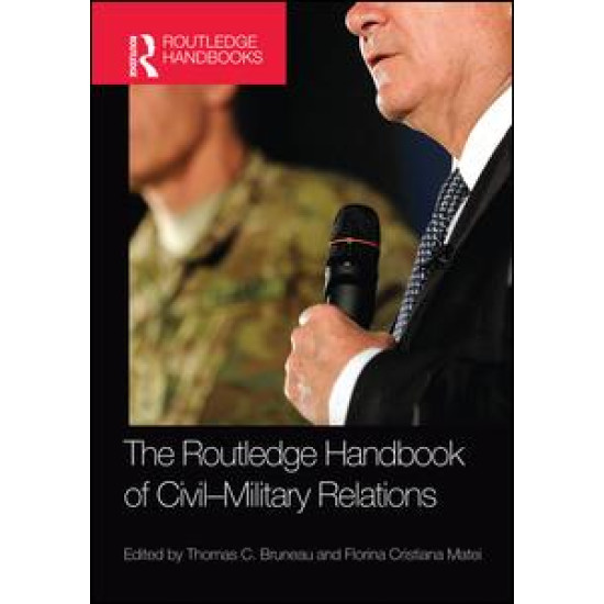 The Routledge Handbook of Civil-Military Relations