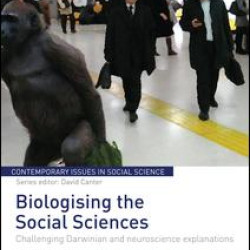 Biologising the Social Sciences Biologising the Social Sciences