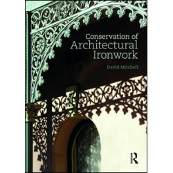 Conservation of Architectural Ironwork Conservation of Architectural Ironwork