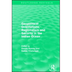 Geopolitical Orientations, Regionalism and Security in the Indian Ocean Geopolitical Orientations, Regionalism and Security in the Indian Ocean