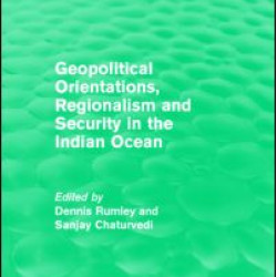 Geopolitical Orientations, Regionalism and Security in the Indian Ocean Geopolitical Orientations, Regionalism and Security in the Indian Ocean