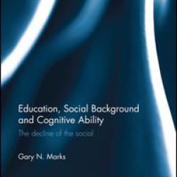 Education, Social Background and Cognitive Ability Education, Social Background and Cognitive Ability