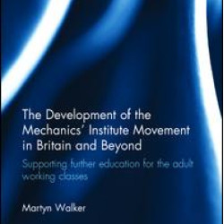 The Development of the Mechanics' Institute Movement in Britain and Beyond