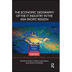 The Economic Geography of the IT Industry in the Asia Pacific Region The Economic Geography of the IT Industry in the Asia Pacific Region
