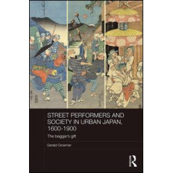 Street Performers and Society in Urban Japan, 1600-1900