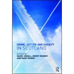 Crime, Justice and Society in Scotland Crime, Justice and Society in Scotland