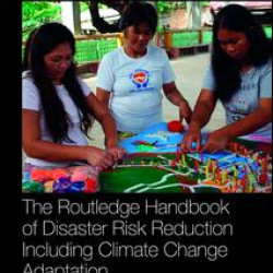 The Routledge Handbook of Disaster Risk Reduction Including Climate Change Adaptation The Routledge Handbook of Disaster Risk Reduction Including Climate Change Adaptation