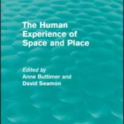 The Human Experience of Space and Place The Human Experience of Space and Place