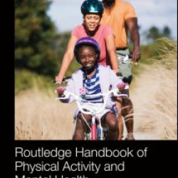 Routledge Handbook of Physical Activity and Mental Health Routledge Handbook of Physical Activity and Mental Health