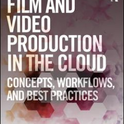 Film and Video Production in the Cloud Film and Video Production in the Cloud