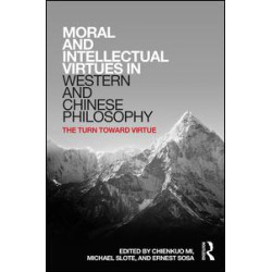 Moral and Intellectual Virtues in Western and Chinese Philosophy Moral and Intellectual Virtues in Western and Chinese Philosophy