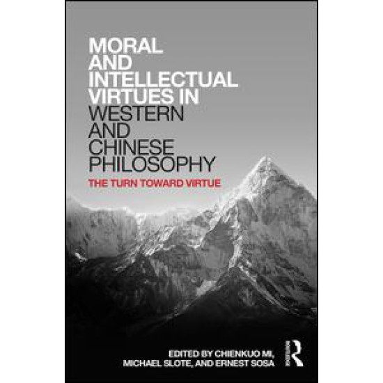 Moral and Intellectual Virtues in Western and Chinese Philosophy Moral and Intellectual Virtues in Western and Chinese Philosophy