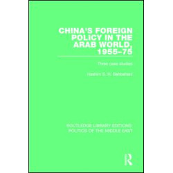 China's Foreign Policy in the Arab World, 1955-75 China's Foreign Policy in the Arab World, 1955-75